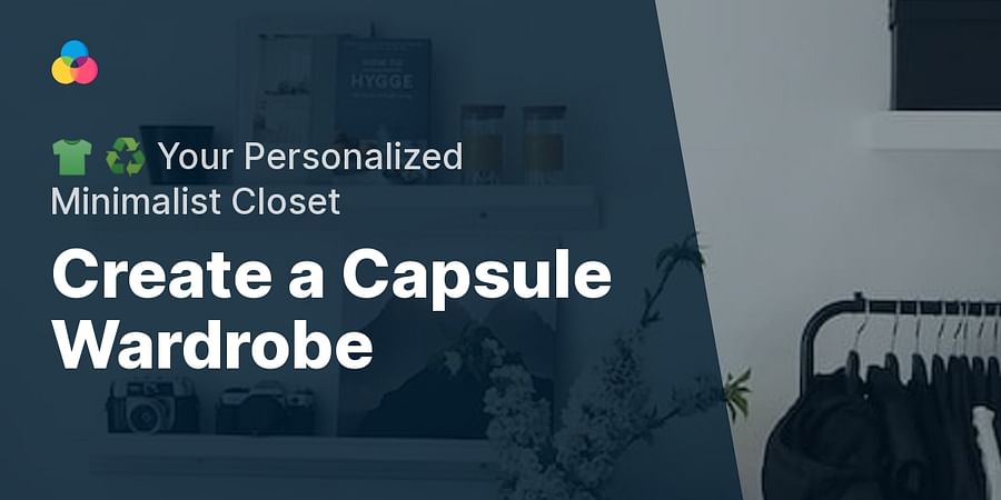 Create a Capsule Wardrobe - 👕 ♻️ Your Personalized Minimalist Closet