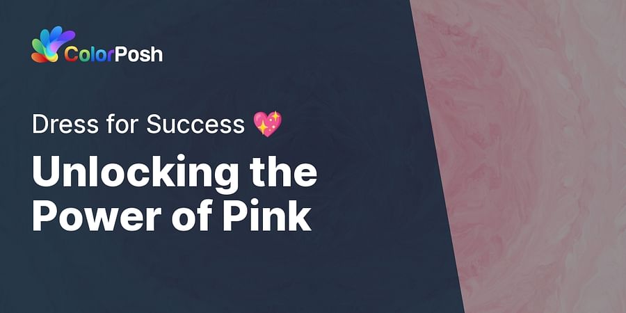 Unlocking the Power of Pink - Dress for Success 💖