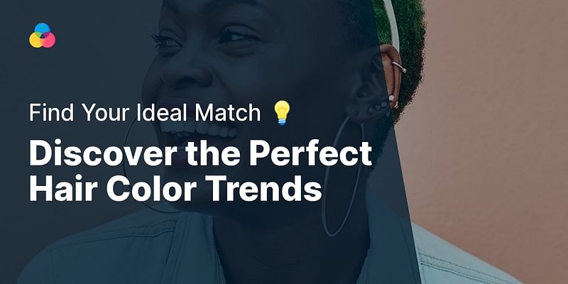 Discover the Perfect Hair Color Trends - Find Your Ideal Match 💡