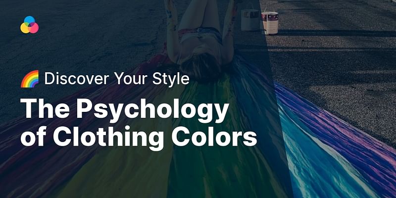 The Psychology of Clothing Colors - 🌈 Discover Your Style