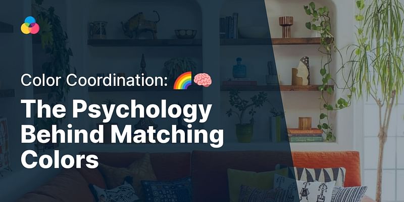 The Psychology Behind Matching Colors - Color Coordination: 🌈🧠