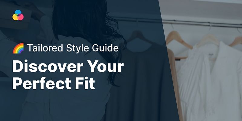 Discover Your Perfect Fit - 🌈 Tailored Style Guide