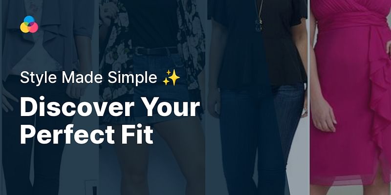 Discover Your Perfect Fit - Style Made Simple ✨