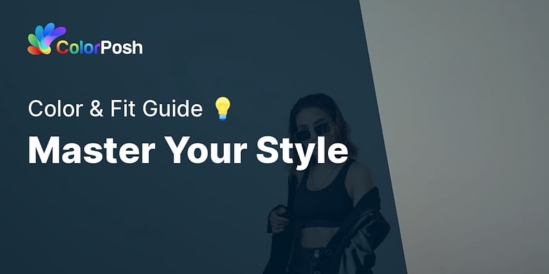 Master Your Style - Color & Fit Guide 💡