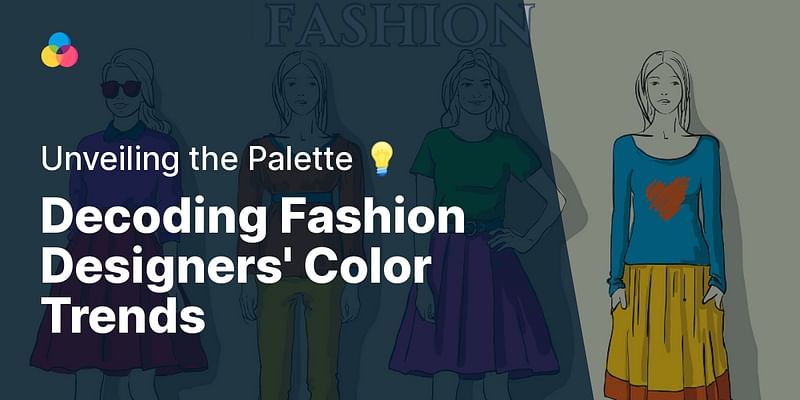Decoding Fashion Designers' Color Trends - Unveiling the Palette 💡