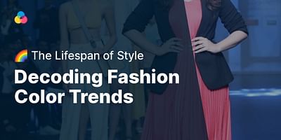 Decoding Fashion Color Trends - 🌈 The Lifespan of Style