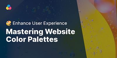 Mastering Website Color Palettes - 🎨 Enhance User Experience
