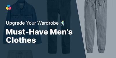 Must-Have Men's Clothes - Upgrade Your Wardrobe 🕺