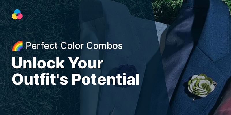 Unlock Your Outfit's Potential - 🌈 Perfect Color Combos