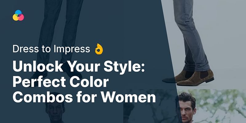 Unlock Your Style: Perfect Color Combos for Women - Dress to Impress 👌