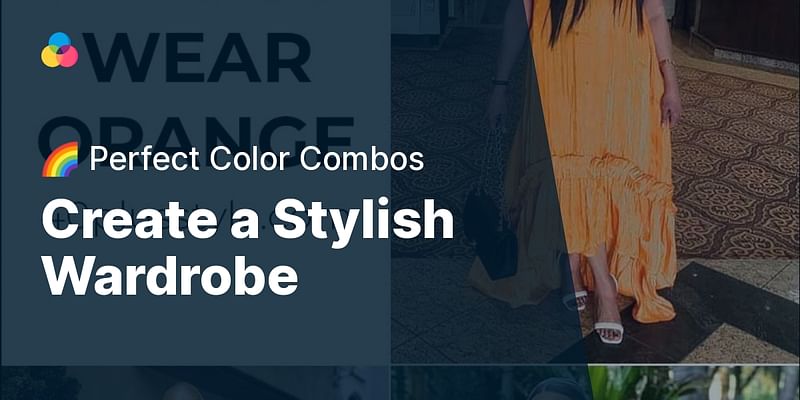Create a Stylish Wardrobe - 🌈 Perfect Color Combos
