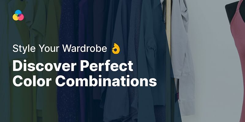 Discover Perfect Color Combinations - Style Your Wardrobe 👌