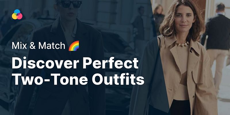 Discover Perfect Two-Tone Outfits - Mix & Match 🌈