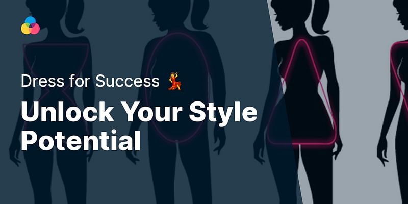 Unlock Your Style Potential - Dress for Success 💃