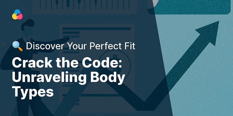 Crack the Code: Unraveling Body Types - 🔍 Discover Your Perfect Fit