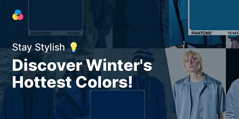 Discover Winter's Hottest Colors! - Stay Stylish 💡