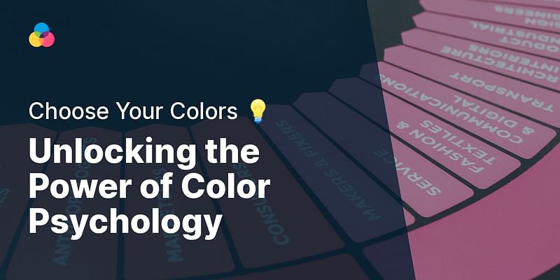 Unlocking the Power of Color Psychology - Choose Your Colors 💡