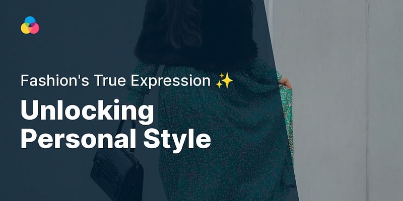 Unlocking Personal Style - Fashion's True Expression ✨