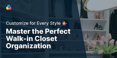 Master the Perfect Walk-in Closet Organization - Customize for Every Style 💁‍♀️