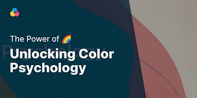 Unlocking Color Psychology - The Power of 🌈