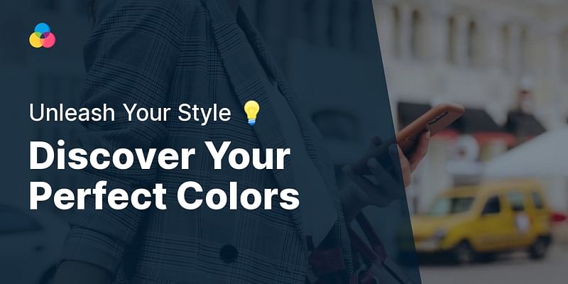 Discover Your Perfect Colors - Unleash Your Style 💡