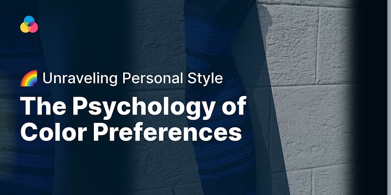The Psychology of Color Preferences - 🌈 Unraveling Personal Style