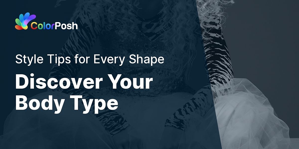 Identifying Your Body Type Quiz Dressing Tips for Different Body