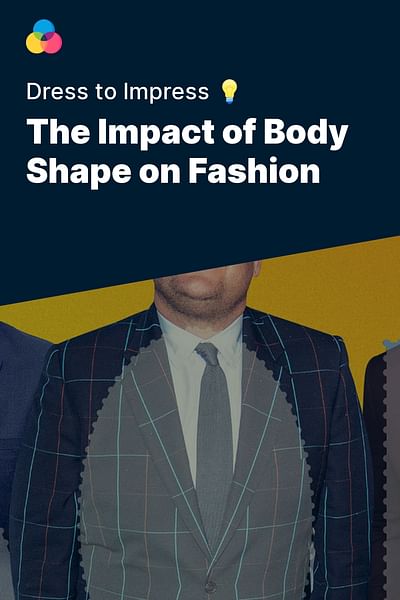 The Impact of Body Shape on Fashion - Dress to Impress 💡