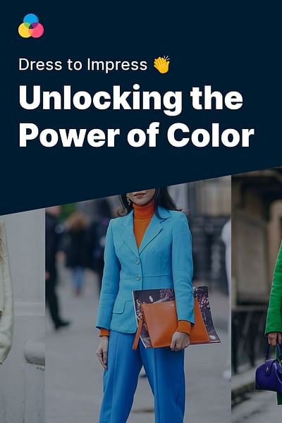 Unlocking the Power of Color - Dress to Impress 👏