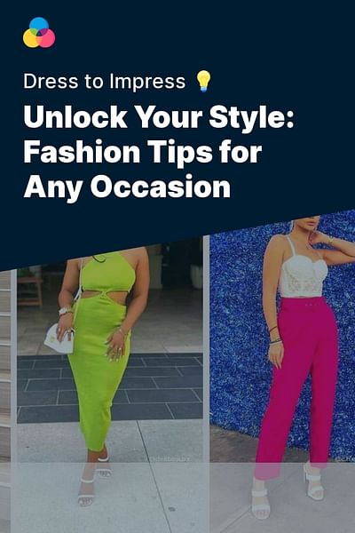 Unlock Your Style: Fashion Tips for Any Occasion - Dress to Impress 💡