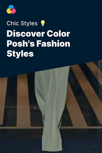 Discover Color Posh's Fashion Styles - Chic Styles 💡