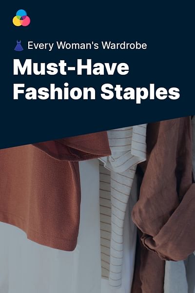 Must-Have Fashion Staples - 👗 Every Woman's Wardrobe