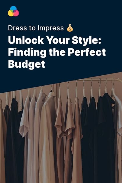 Unlock Your Style: Finding the Perfect Budget - Dress to Impress 💰